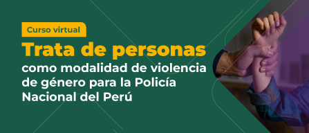 LA TRATA DE PERSONAS COMO MODALIDAD DE VIOLENCIA DE GÉNERO PNP01