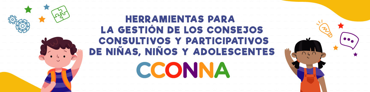 HERRAMIENTAS PARA LA GESTIÓN DE LOS CONSEJOS CONSULTIVOS Y PARTICIPATIVOS DE NIÑAS, NIÑOS Y ADOLESCENTES - GOBIERNOS LOCALES